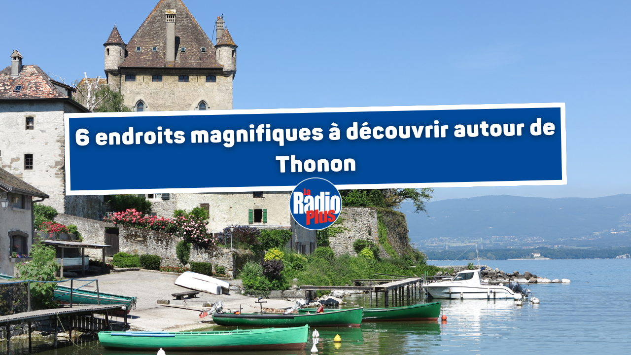 6 endroits magnifiques &agrave; d&eacute;couvrir autour de Thonon