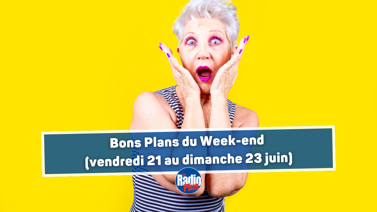 Bons Plans du weekend (vendredi 21 au dimanche 23 juin) Bons Plans du weekend (vendredi 21 au dimanche 23 juin)
