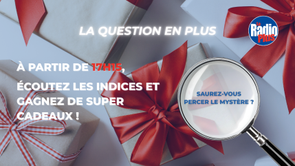 Jouez et gagnez avec la Question en Plus ! Jouez et gagnez avec la Question en Plus !