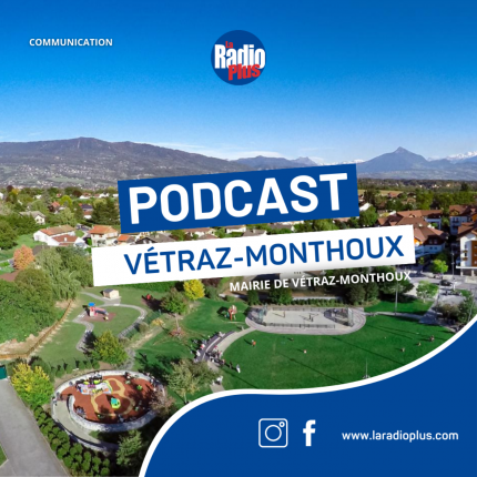 Bienvenue dans le podcast de la mairie de V&eacute;traz-Monthoux !