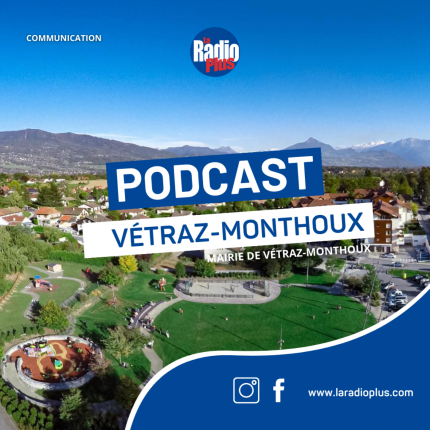 Bienvenue dans le podcast de la Mairie de V&eacute;traz-Monthoux !